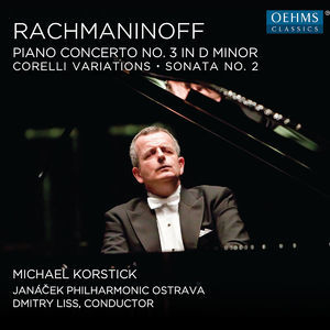 Rachmaninoff Piano Concerto No.3, Corelli Variations & Piano Sonata No.2