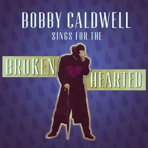 Bobby Caldwell Sings For The Broken Hearted