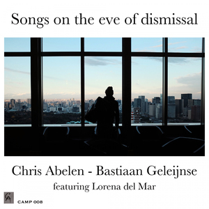 Bastiaan Geleijnse: Songs On The Eve Of Dismissal