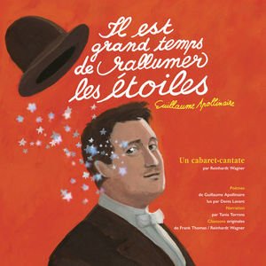 Il Est Grand Temps De Rallumer Les Etoiles (Guillaume Apollinaire) 