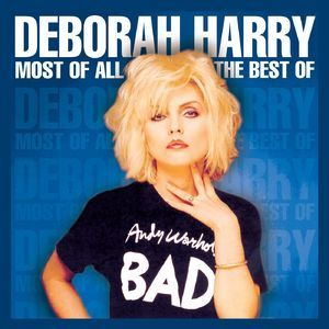 Most Of All: The Best Of Deborah Harry