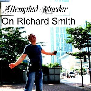 Attempted Murder On Richard Smith
