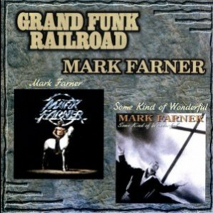 Mark Farner (1977) and Some Kind Of Wonderful (1991)