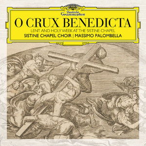 O Crux Benedicta. Lent And Holy Week At The Sistine Chapel