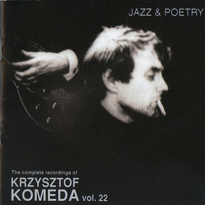 Jazz & Poetry (The Complete Recordings Of Krzysztof Komeda Vol.22) {Polonia CD 162}