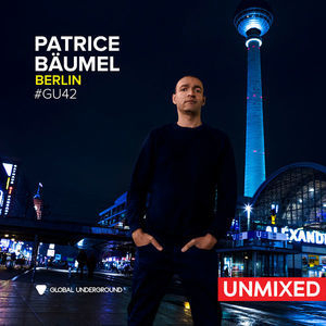 Global Underground #42 Patrice Baumel - Berlin Unmixed