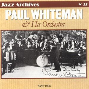 Paul Whiteman & His Orchestra 1920-1935 (Jazz Archives No. 37)