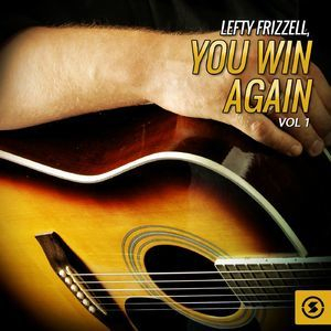 Lefty Frizzell, You Win Again, Vol.1