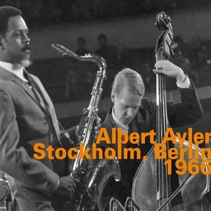 Albert Ayler - Albert Ayler: Stockholm, Berlin 1966 (live) (2017) FLAC ...