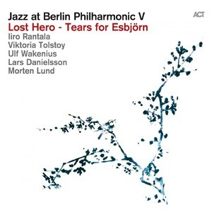 Jazz at Berlin Philharmonic V (Lost Hero - Tears for Esbjörn)