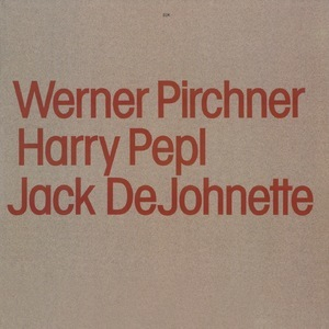 Werner Pirchner, Harry Pepl, Jack Dejohnette (Remastered) [Hi-Res]