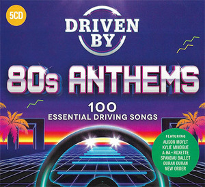 Driven By 80s Anthems: 100 Essential Driven Songs