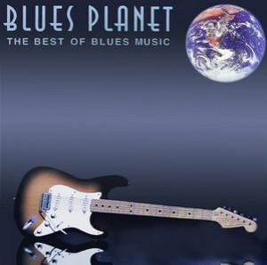 Blues Planet - The Best Of Blues Music