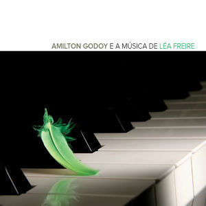 Amilton Godoy E A Musica De Lea Freire