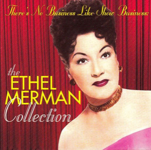 There's No Business Like Show Business: The Ethel Merman Collection