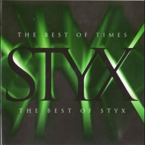 The Best Of Times: The Best Of Styx