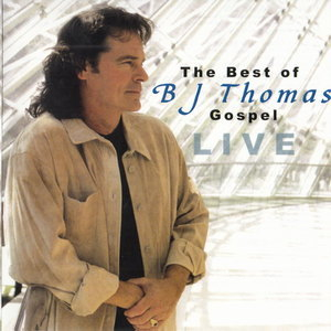 The Best Of B. J. Thomas Gospel Live