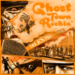 Ghost Town Rockin' Tales From The Other Side