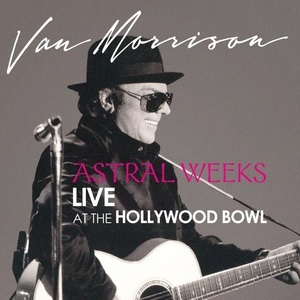 Astral Weeks Live At The Hollywood Bowl