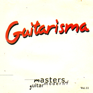 Masters of modern guitar. Guitarisma ( Vol. II )