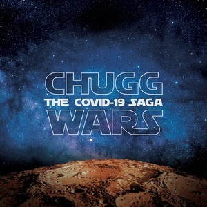 Chugg Wars: The Covid-19 Saga