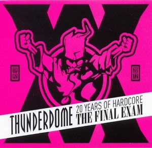 Thunderdome - The Final Exam - 20 Years Of Hardcore