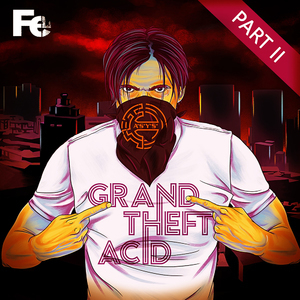 Grand Theft Acid (Part II)