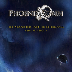 The Phoenix Flies Over the Netherlands- Live @ 't Blok
