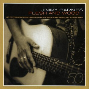 Jimmy Barnes - 50 (13 CD Box Set)(CD6) - Flesh And Wood