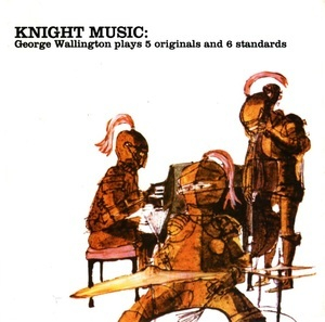 Knight Music: George Wallington Plays 5 Originals And 6 Standards