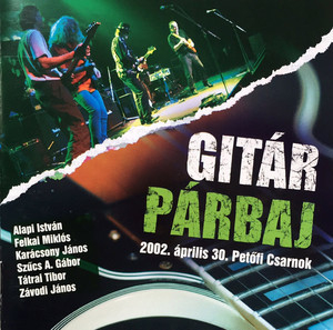 Gitár Párbaj 2002.Április 30. Petőfi Csarnok