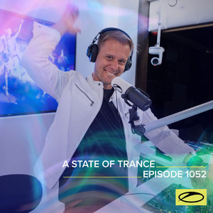 Asot 1052 - A State Of Trance Episode 1052 