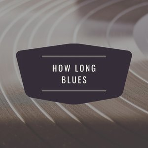 How Long Blues