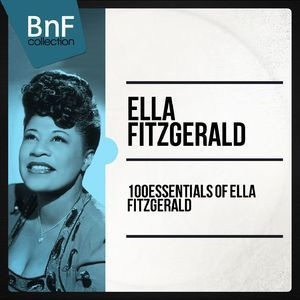 100 Essentials Of Ella Fitzgerald (Mono Version)