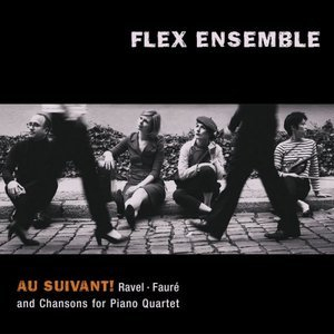 Au Suivant! Ravel, Faure: Chansons for Piano Quartet