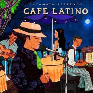 Putumayo Presents Cafe Latino