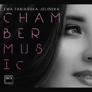 Ewa Fabianska-Jelinska: Chamber Music