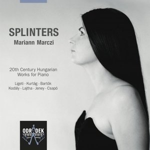 Splinters: 20th Century Hungarian Works for Piano