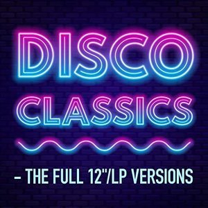 Disco Classics - The Full 12/LP Versions