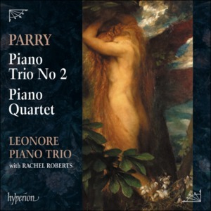 Parry: Piano Trio No 2 & Piano Quartet