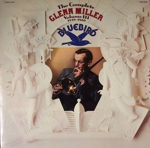 The Complete Glenn Miller Volume III 1939-1940