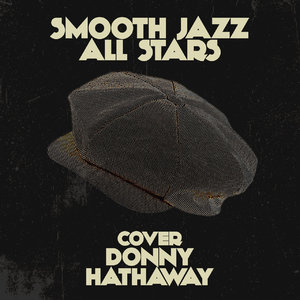 Smooth Jazz All Stars Cover Donny Hathaway (Instrumental)