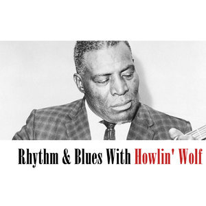 Rhythm & Blues With Howlin Wolf