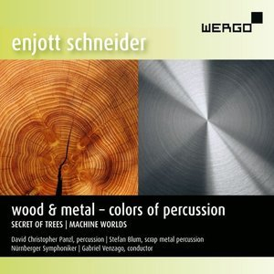Enjott Schneider: Wood & Metal - Colors of Percussion