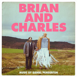 Brian And Charles (Original Motion Picture Soundtrack)