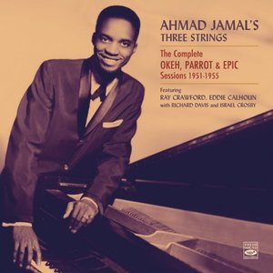 Ahmad Jamal's Three Strings the Complete Okeh, Parrot & Epic Sessions 1951-1955