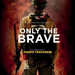 Only The Brave (Original Motion Picture Soundtrack)