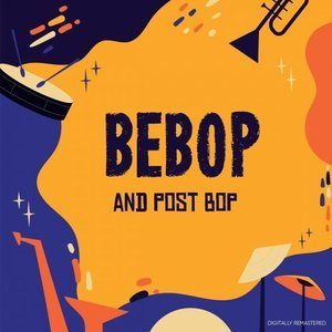 Be-Bop and Post Bop