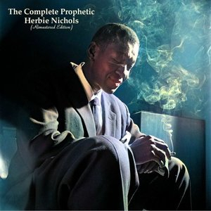 The Complete Prophetic Herbie Nichols