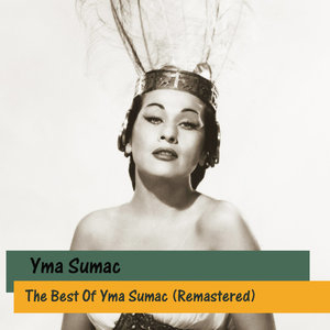 The Best Of Yma Sumac (Remastered)